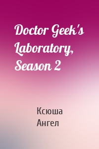 Doctor Geek's Laboratory, Season 2