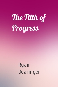 The Filth of Progress