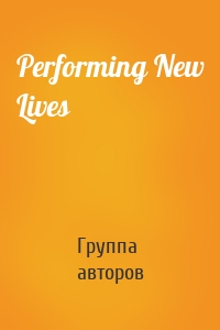 Performing New Lives