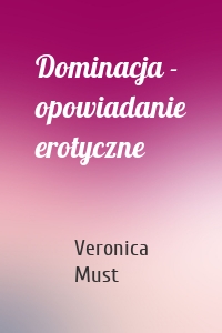 Dominacja - opowiadanie erotyczne