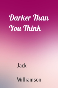 Darker Than You Think