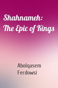 Shahnameh: The Epic of Kings