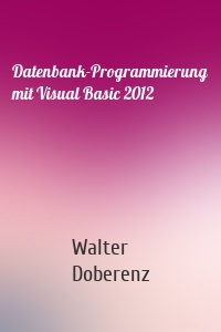 Datenbank-Programmierung mit Visual Basic 2012