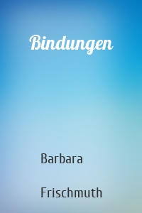 Bindungen