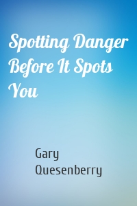 Spotting Danger Before It Spots You