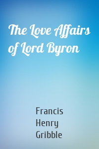 The Love Affairs of Lord Byron