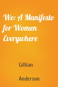 We: A Manifesto for Women Everywhere
