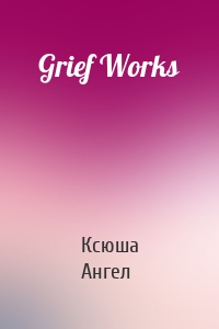 Grief Works