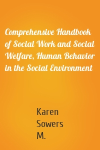 Comprehensive Handbook of Social Work and Social Welfare, Human Behavior in the Social Environment