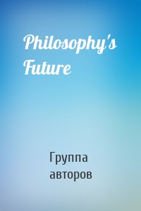 Philosophy's Future