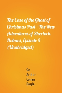 The Case of the Ghost of Christmas Past - The New Adventures of Sherlock Holmes, Episode 9 (Unabridged)