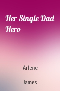 Her Single Dad Hero