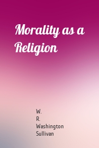 Morality as a Religion