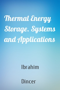 Thermal Energy Storage. Systems and Applications