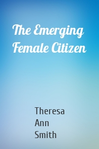 The Emerging Female Citizen