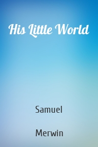 His Little World