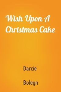 Wish Upon A Christmas Cake