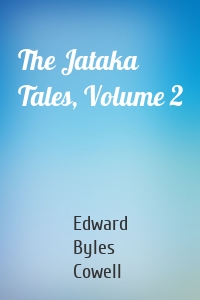 The Jataka Tales, Volume 2