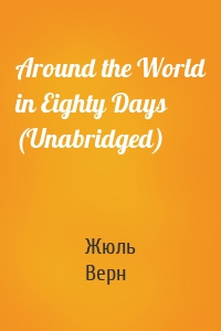 Around the World in Eighty Days (Unabridged)