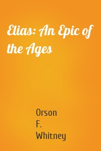Elias: An Epic of the Ages