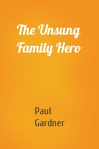 The Unsung Family Hero