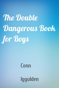 The Double Dangerous Book for Boys