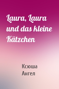 Laura, Laura und das kleine Kätzchen