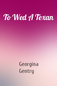 To Wed A Texan