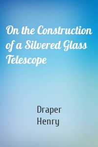 On the Construction of a Silvered Glass Telescope