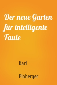 Der neue Garten für intelligente Faule