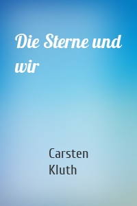 Die Sterne und wir