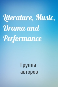 Literature, Music, Drama and Performance