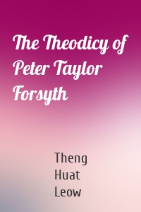 The Theodicy of Peter Taylor Forsyth