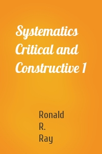 Systematics Critical and Constructive 1