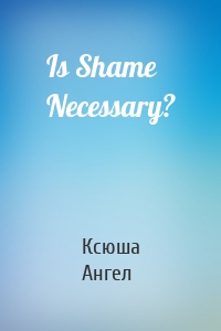 Is Shame Necessary?