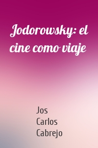 Jodorowsky: el cine como viaje