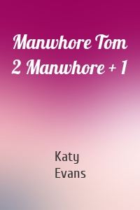 Manwhore Tom 2 Manwhore + 1