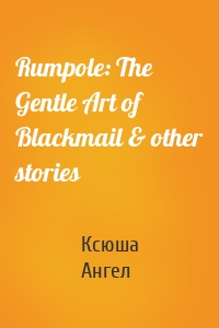 Rumpole: The Gentle Art of Blackmail & other stories