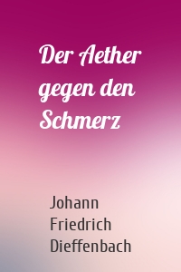 Der Aether gegen den Schmerz