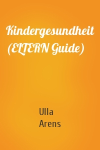 Kindergesundheit (ELTERN Guide)