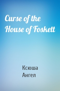 Curse of the House of Foskett