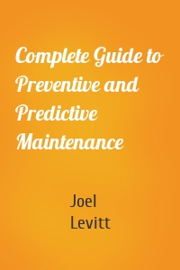 Complete Guide to Preventive and Predictive Maintenance