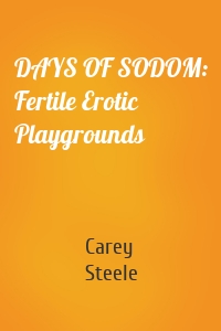 DAYS OF SODOM: Fertile Erotic Playgrounds
