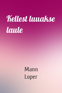 Kellest luuakse laule