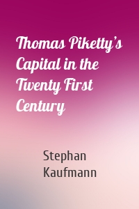 Thomas Piketty’s Capital in the Twenty First Century