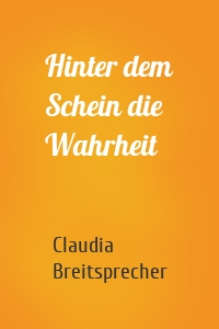 Hinter dem Schein die Wahrheit