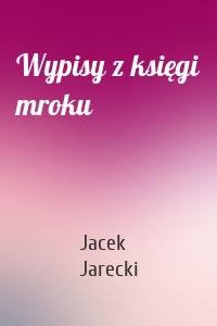 Wypisy z księgi mroku