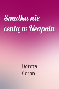 Smutku nie cenią w Neapolu