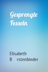 Gesprengte Fesseln