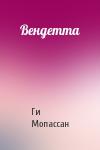 Ги Мопассан - Вендетта